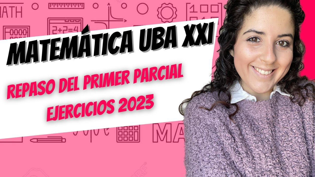 Repaso primer parcial Matemática UBA XXI 2023 | ClaseConMaca