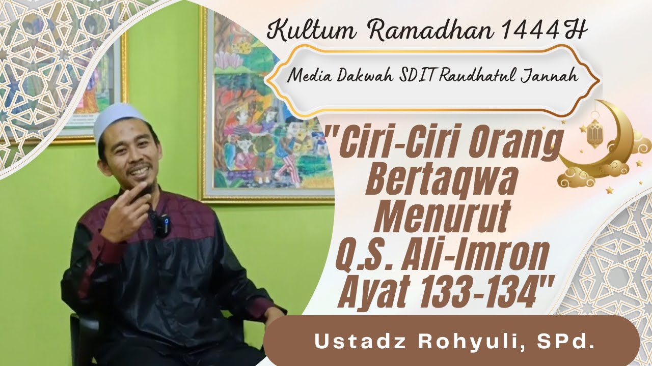 Kultum Ramadhan || Ciri-Ciri Orang Bertaqwa Menurut Q.S. Ali-Imron Ayat 133-134