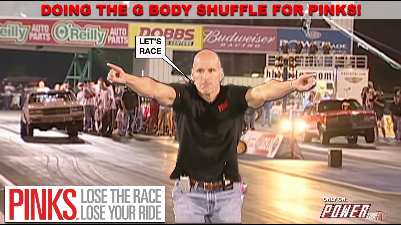 PINKS - Lose The Race...Lose Your Ride! Doing the G body Shuffle for Titles.........Hold On!