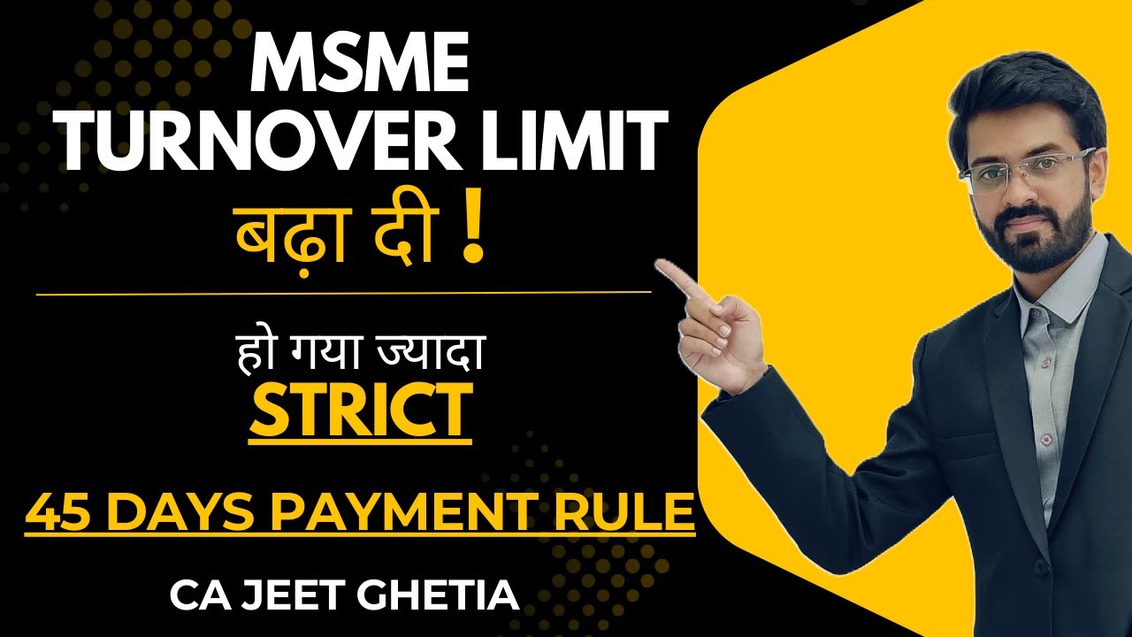 MSME Turnover Limit INCREASED | More businesses under 45 Days Payment Rule!