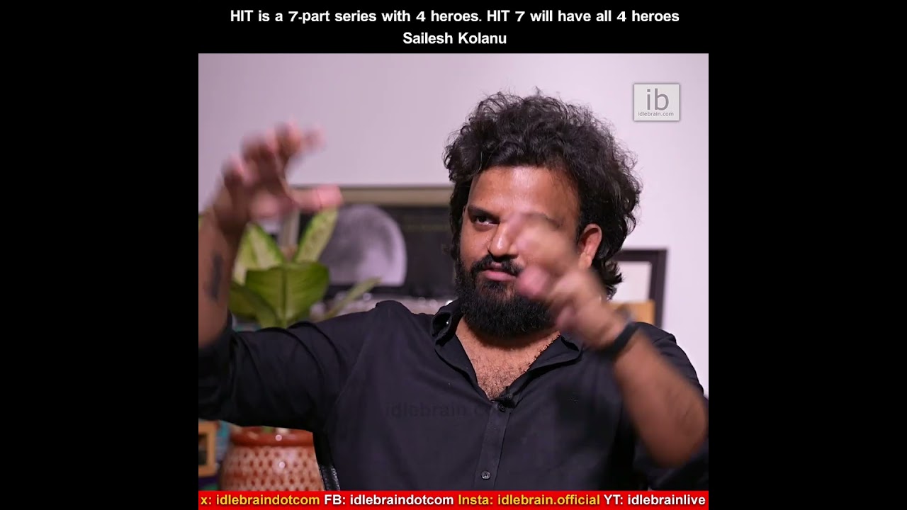 HIT verse will be made in 7 parts. HIT 7 will be the finale with 4 heroes .- Sailesh Kolanu 
