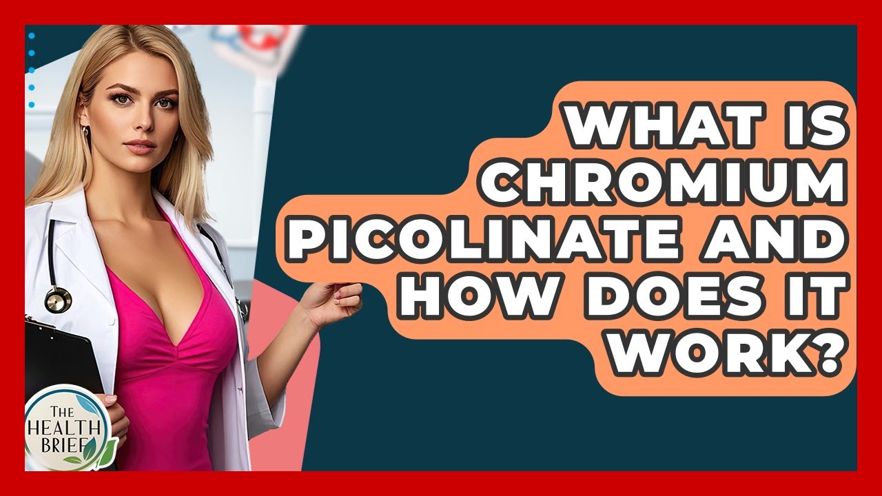 What Is Chromium Picolinate And How Does It Work? - The Health Brief