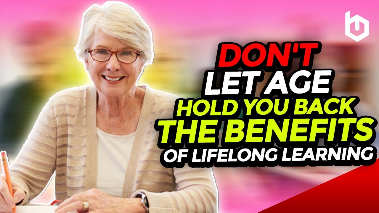Lifelong Learning: Unlock the Benefits of Lifelong Learning No Matter Your Age