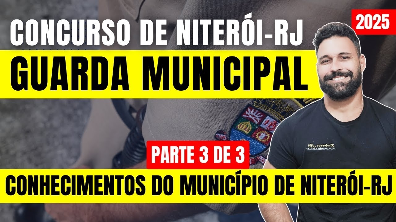 CONHECIMENTOS DO MUNICÍPIO DE NITERÓI-RJ - CONCURSO DA GUARDA MUNICIPAL PARTE 3 DE 3