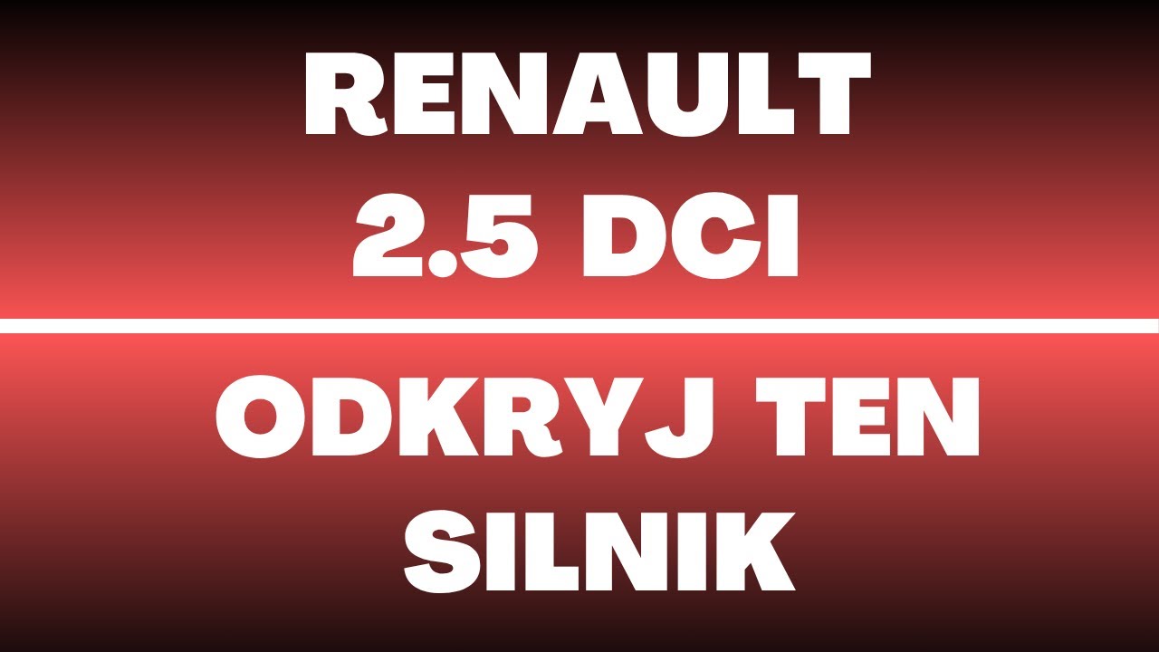 Silnik Renault 2.5 dCi - recenzja, opinie, zalety, wady, usterki, rozrząd, olej, serwisowanie