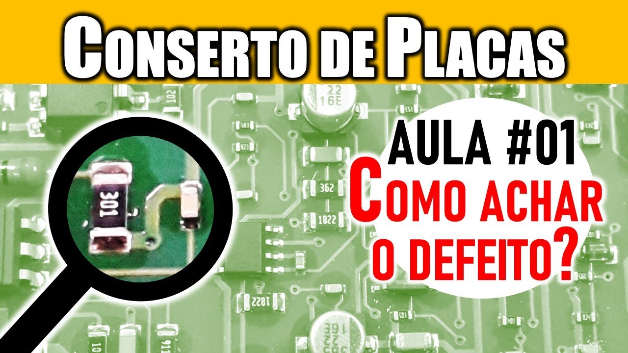 An&aacute;lise Visual (Como consertar Placas Eletr&ocirc;nicas - Aula 01)