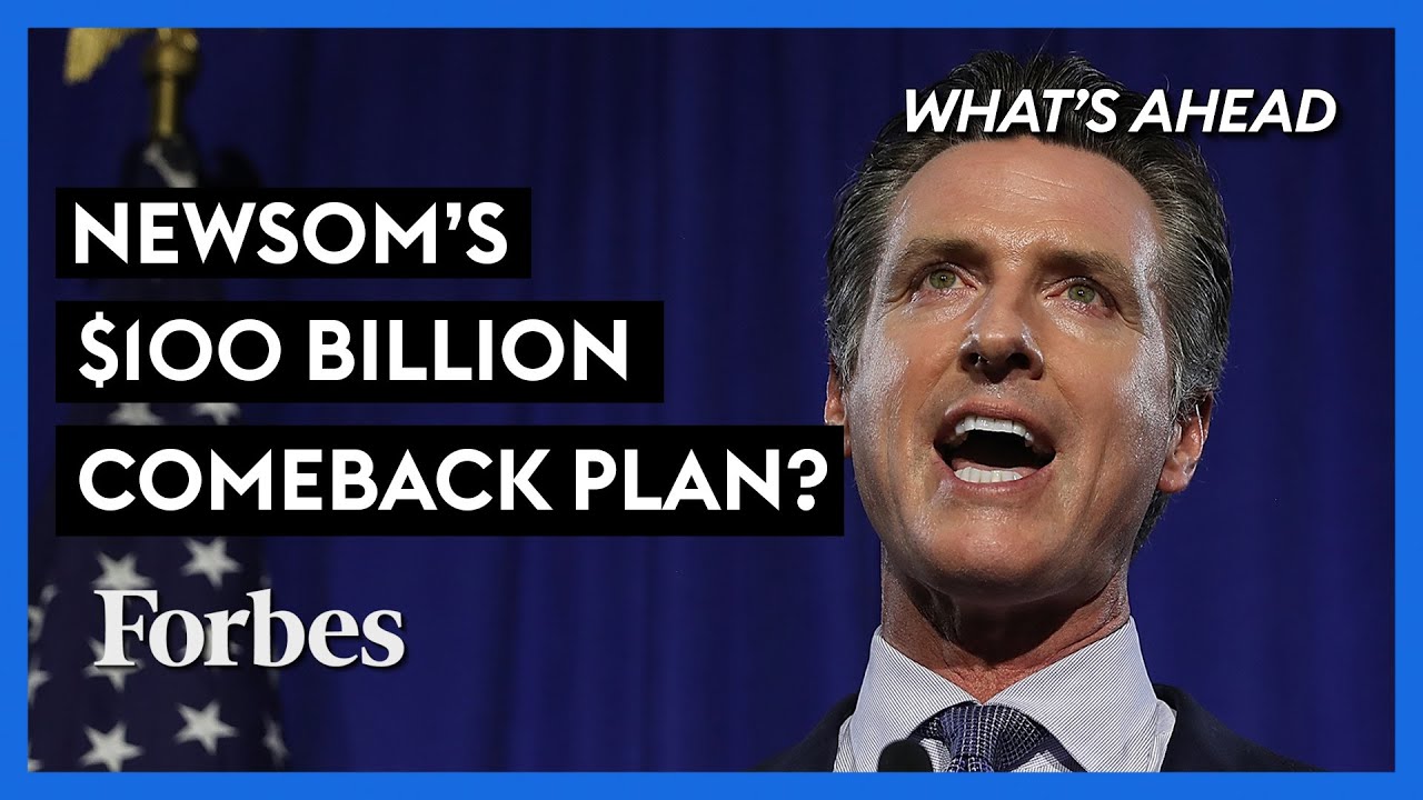 Can Gov. Newsom&rsquo;s $100 Billion Comeback Plan Save California? - Steve Forbes | What's Ahead | Forbes