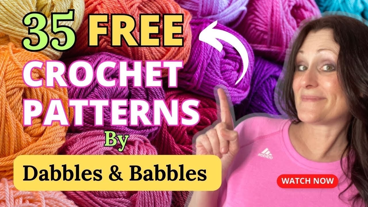 35 FREE CROCHET PATTERNS by Dabbles & Babbles