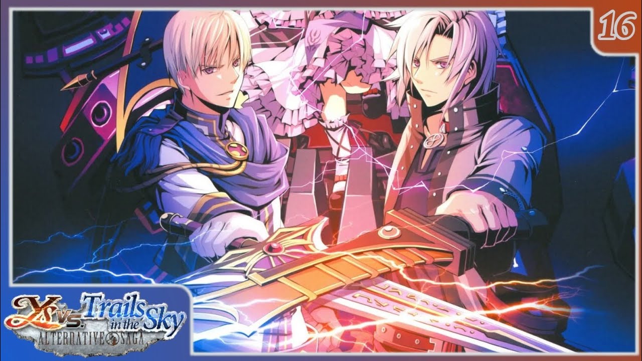 Let's Play Ys vs. Trails in the Sky - Part 16 - Somehow, Loewe AND Chester returned