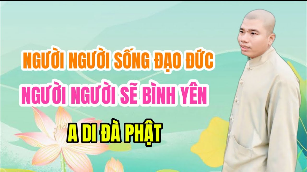 NGƯỜI NGƯỜI SỐNG ĐẠO ĐỨC NGƯỜI NGƯỜI SẼ BÌNH YÊN  #cusinhuanduc