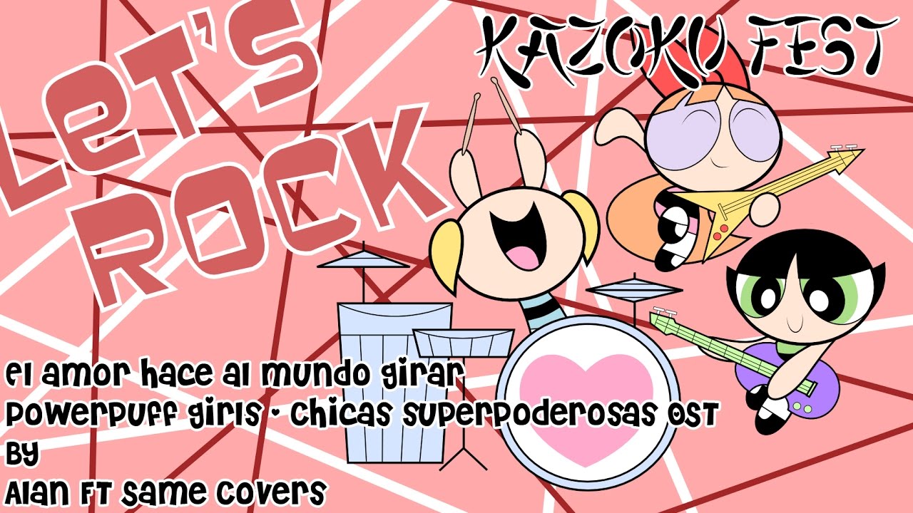 El amor hace el mundo girar [PowerPuff Girls OST] Cover Latino - Male Ver by  [Alan FT Same Covers]