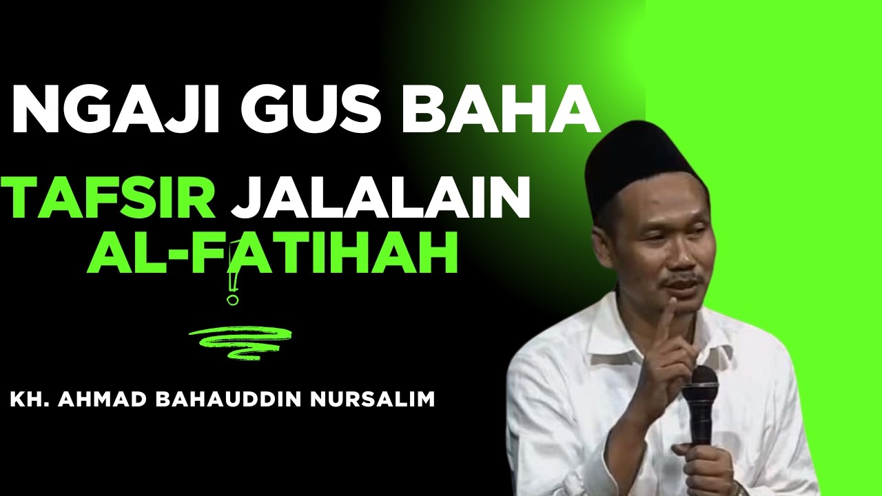 GUS BAHA : TAFSIR JALALAIN SURAH AL FATIHAH #gusbaha