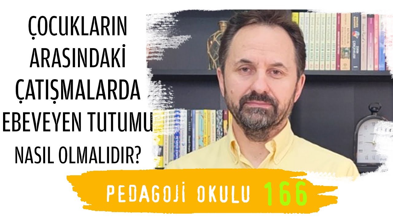 Pedagoji Okulu 166 - Arkadaş Çatışmalarında Ebeveyn Tutumu Nasıl Olmalıdır?