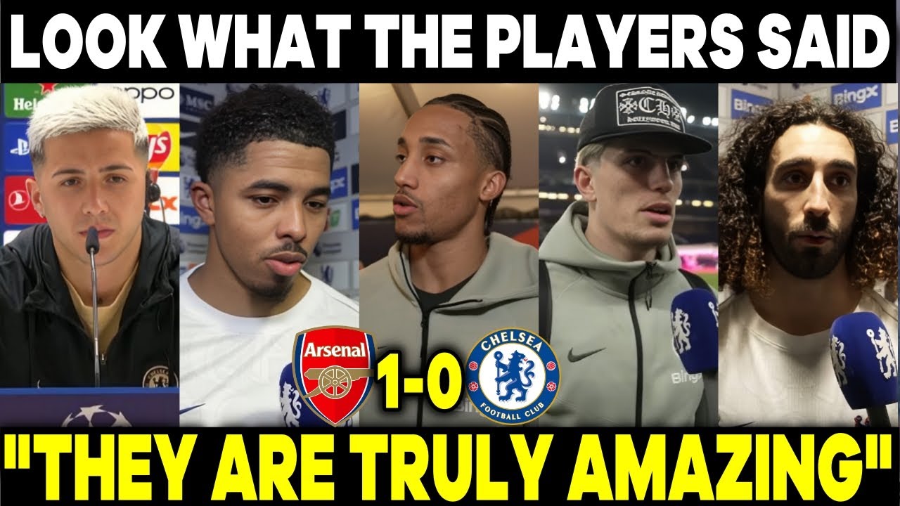 😱🔥 THEY PRAISE THEM! LOOK WHAT THE CHELSEA PLAYERS SAID AFTER THEIR 1-0 LOSS TO ARSENAL