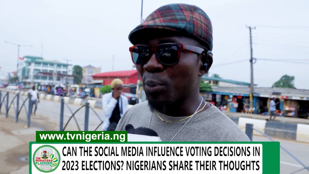 CAN THE SOCIAL MEDIA INFLUENCE VOTING DECISIONS IN 2023 ELECTIONS? NIGERIANS SHARE THEIR THOUGHTS