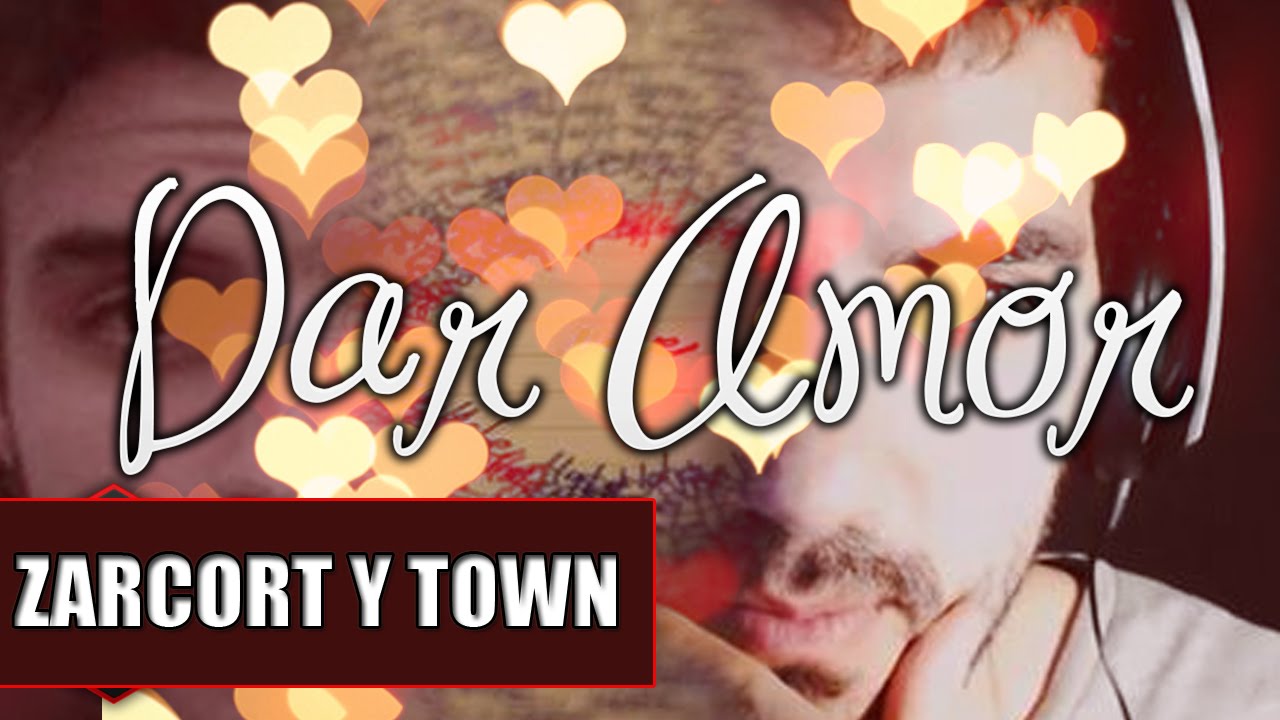 DAR AMOR | ZARCORT Y TOWN