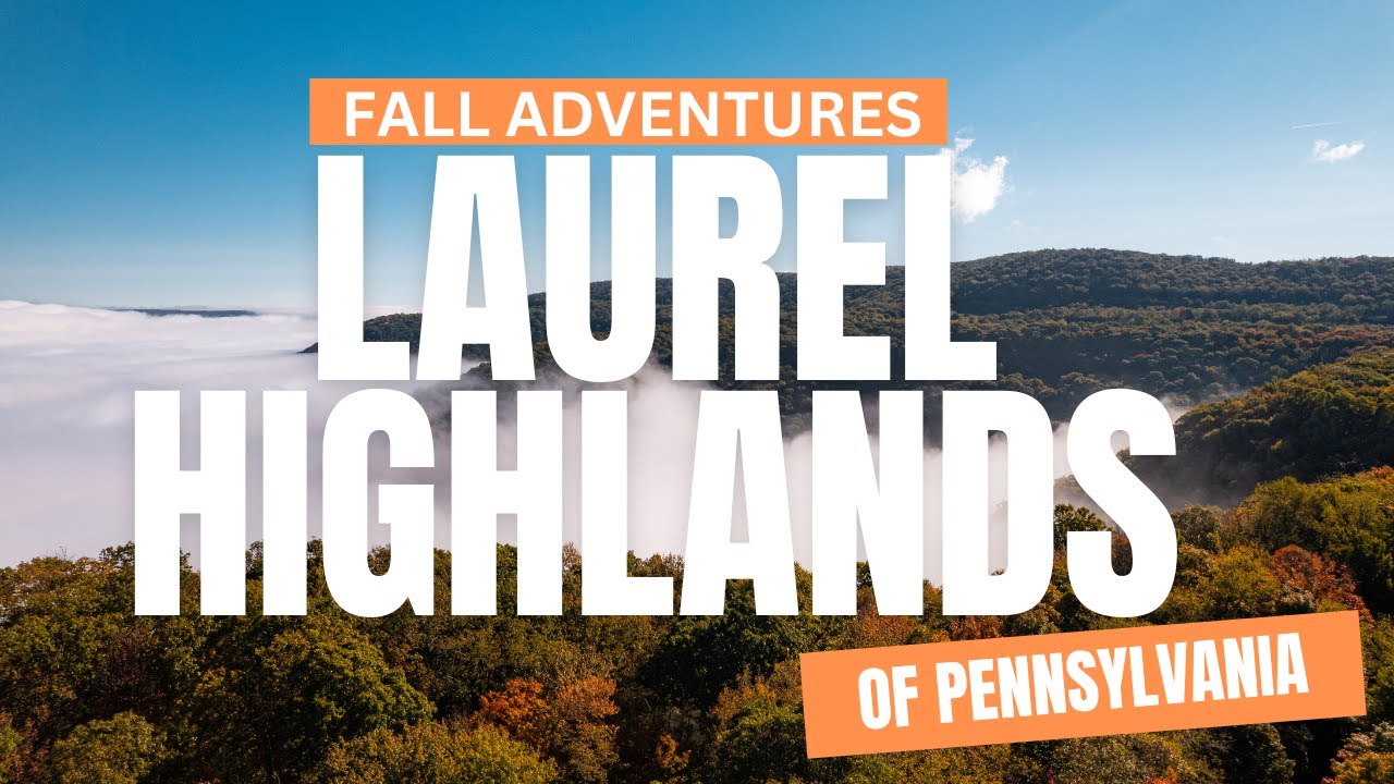 Clock Out, Breathe In - Fall Adventures in the Laurel Highlands of Pennsylvania