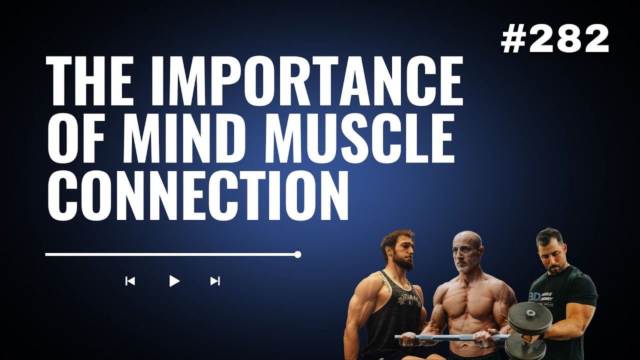 3DMJ Podcast #282: The Importance Of Mind Muscle Connection