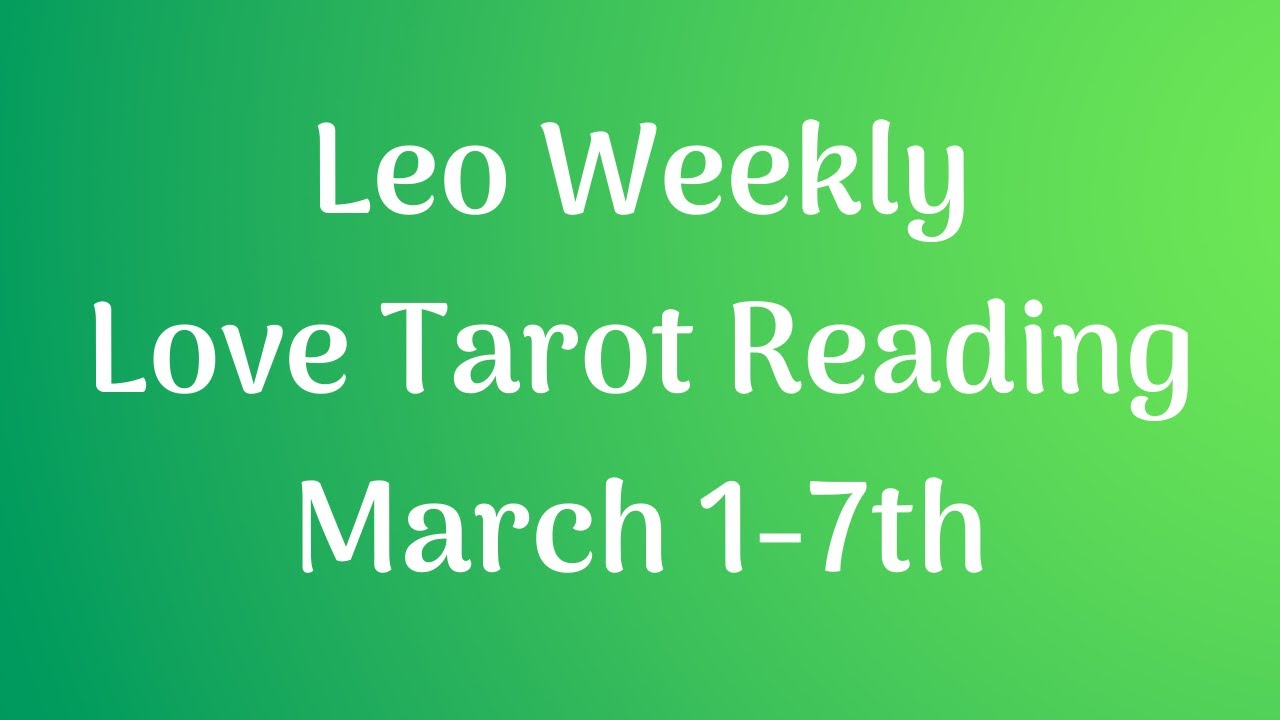 Leo 💘~They See Your Worth Only After You Walk Away..~ March 1-7th Love Tarot Reading