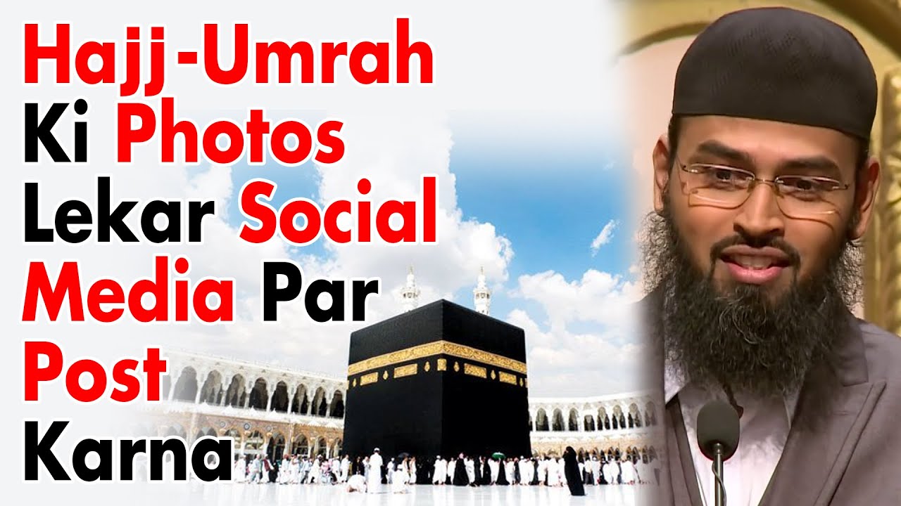 Hajj   Umrah Par Photos Lekar Social Media Par Post Karna Kaisa Hai By Adv. Faiz Syed