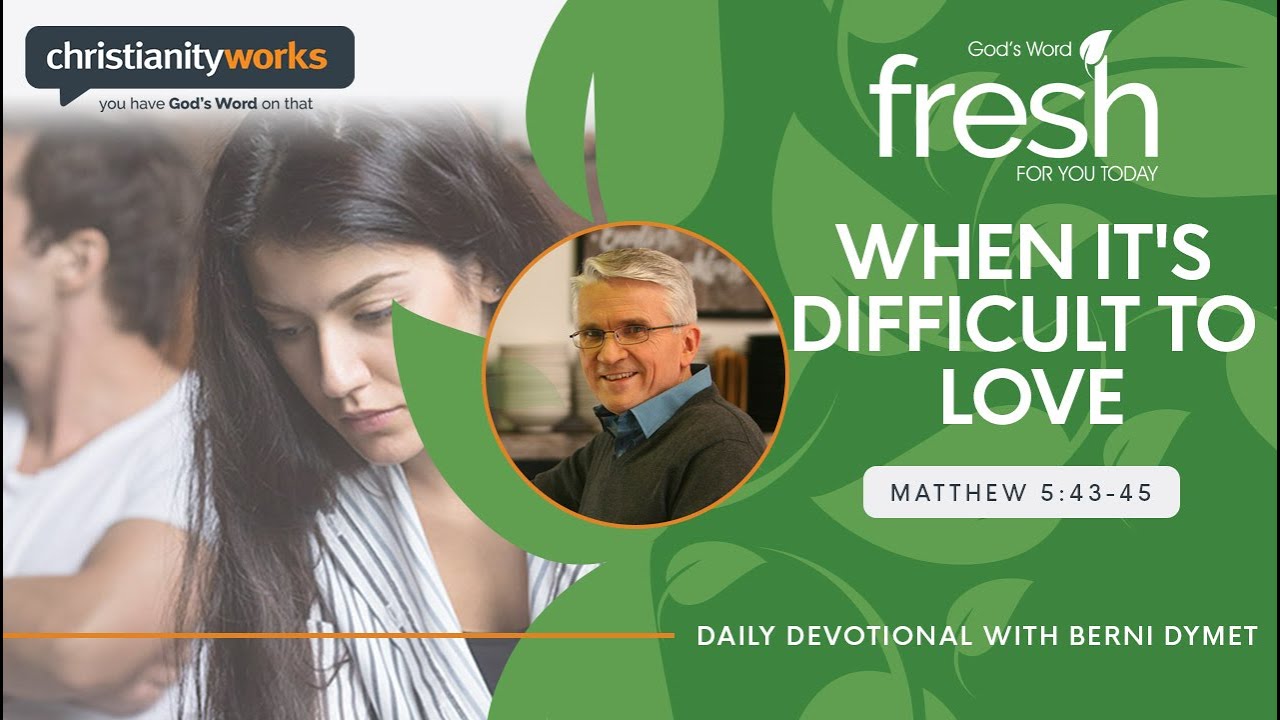 When It’s Difficult to Love