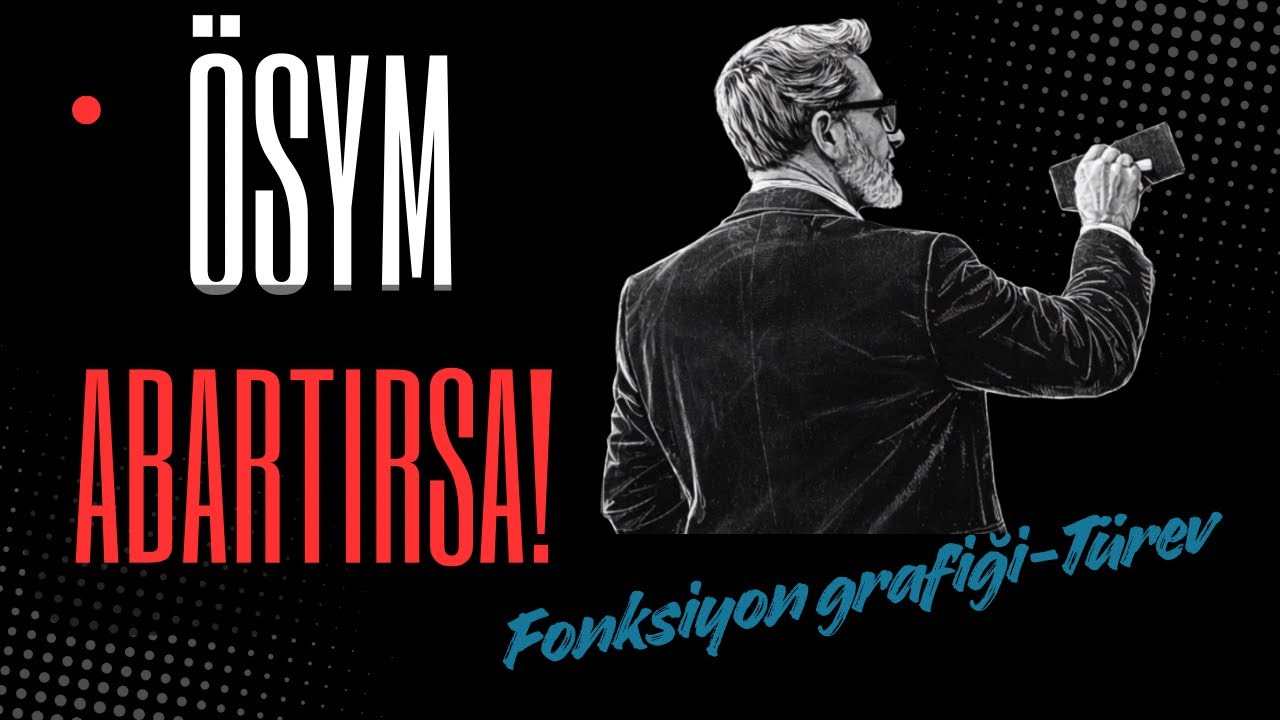 ÖSYM Abartırsa!  Fonksiyon grafiği ve Türev 