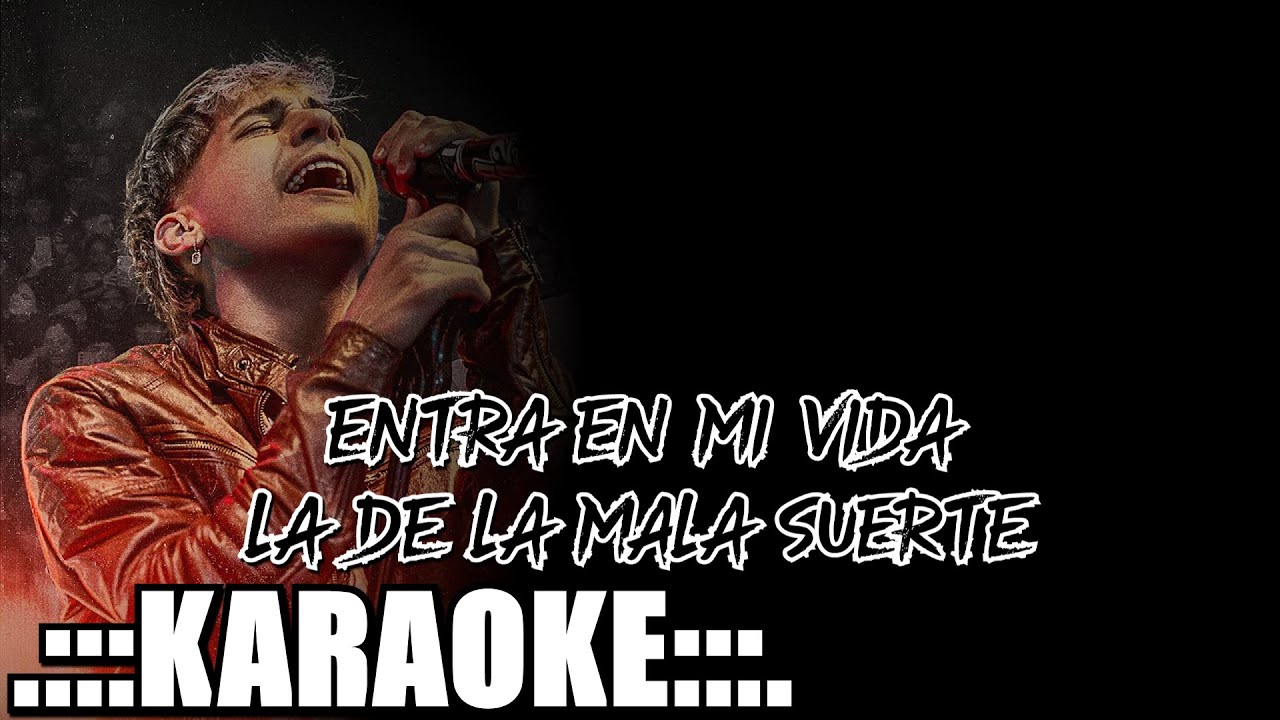 Desakta2 Entra en mi vida, La de la mala suerte ( KARAOKE PREM ♪ )