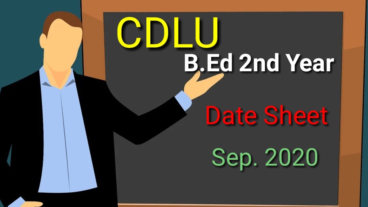 CDLU B.Ed 2nd Year date sheet| Cdlu B.Ed exam date sheet Sep. 2020