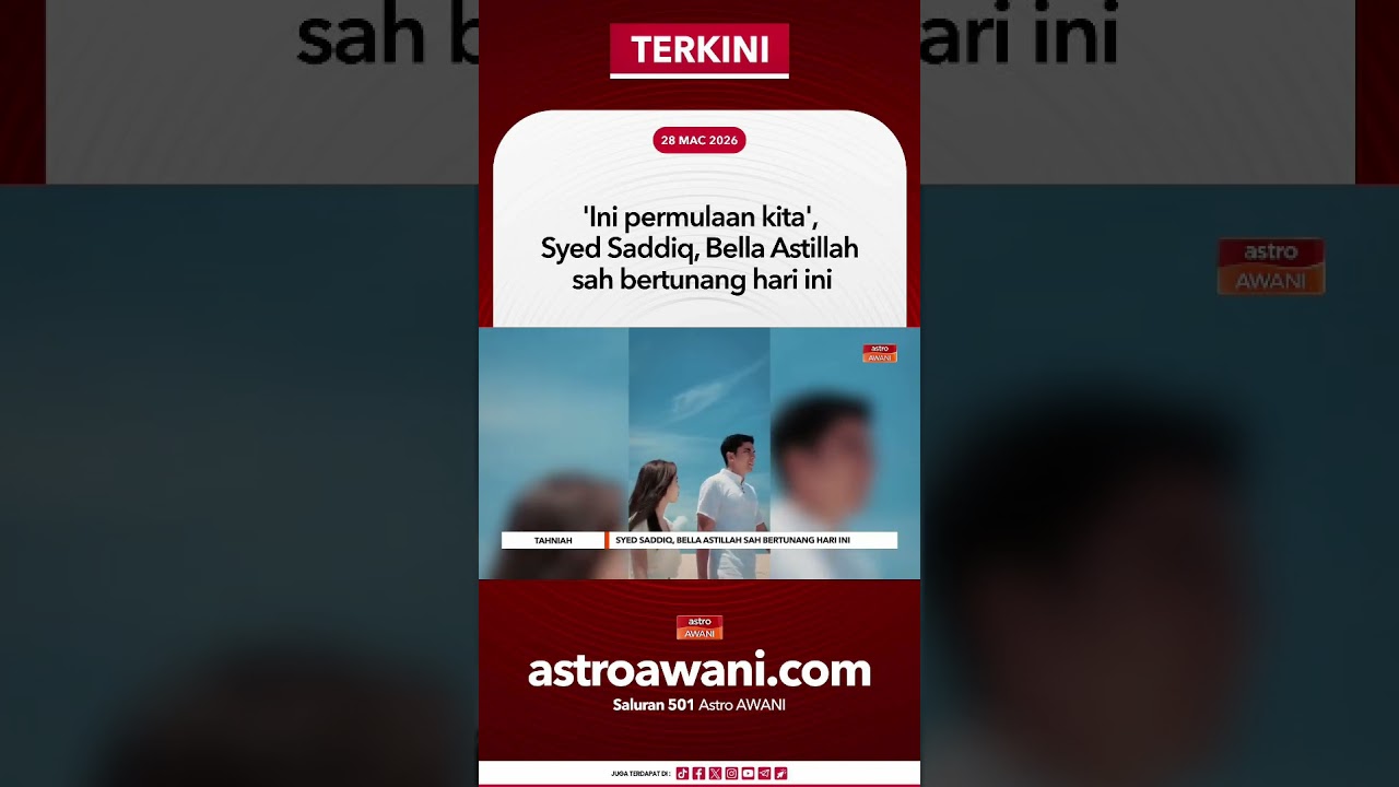 'Ini permulaan kita', Syed Saddiq, Bella Astillah sah bertunang hari ini