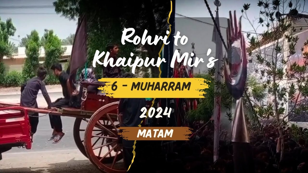 6 Muharram 2024 | From Rohri to Khairpur For Jaloos-e-Khumba Ziarat Dastar Hazrat Qasim.