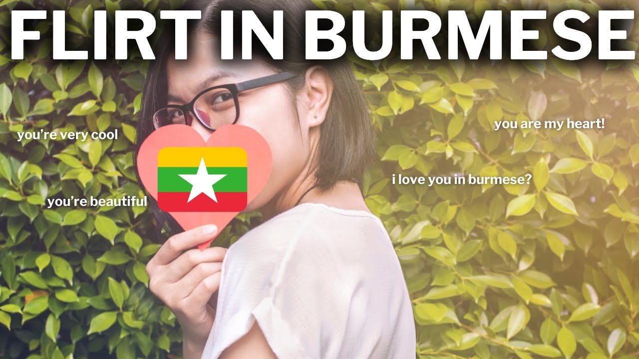 How to Flirt in Burmese