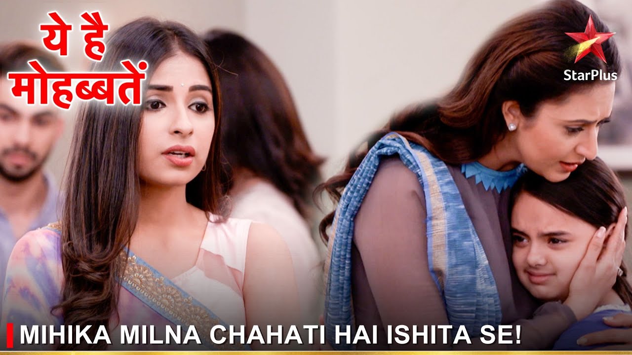 Ye Hai Mohabbatein | ये है मोहब्बतें | Mihika milna chahati hai Ishita se!