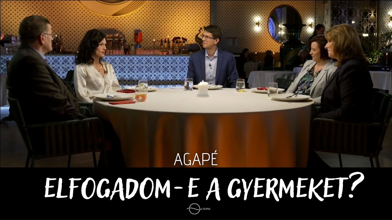 AGAPÉ - Elfogadom-e a gyermeket? (5. adás)