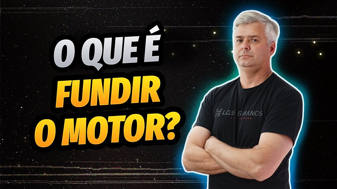 O Que &Eacute; Fundir O Motor?