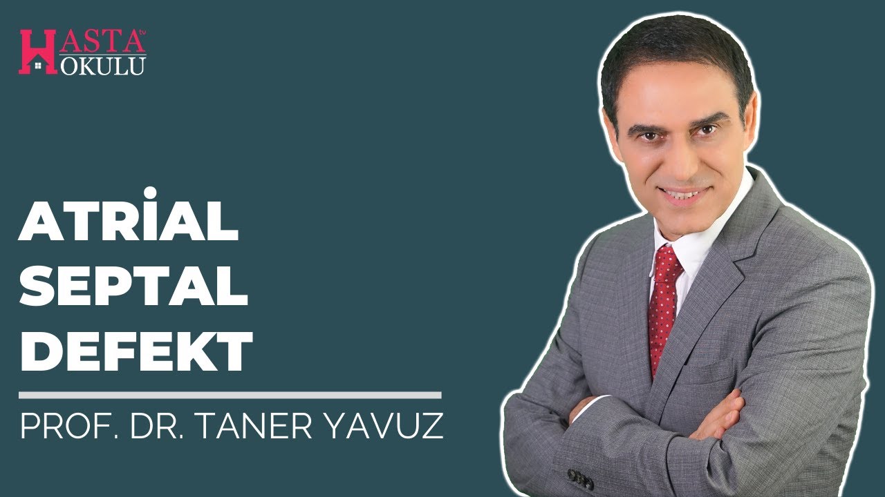 Atrial Septal Defekt (ASD) | Kalpte Delik | Prof. Dr. Taner Yavuz