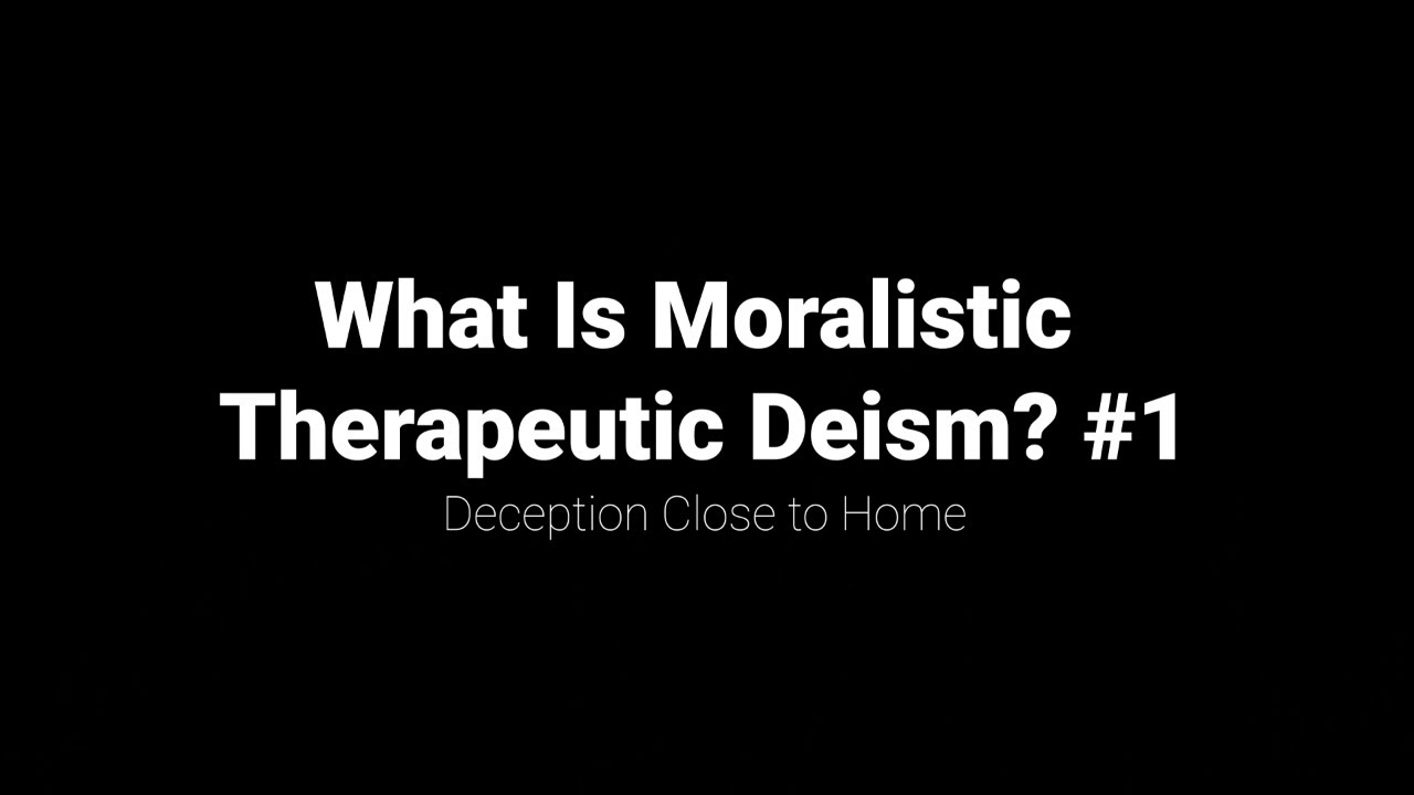 What Is Moralistic Therapeutic Deism? #1 | The Truth Pulpit
