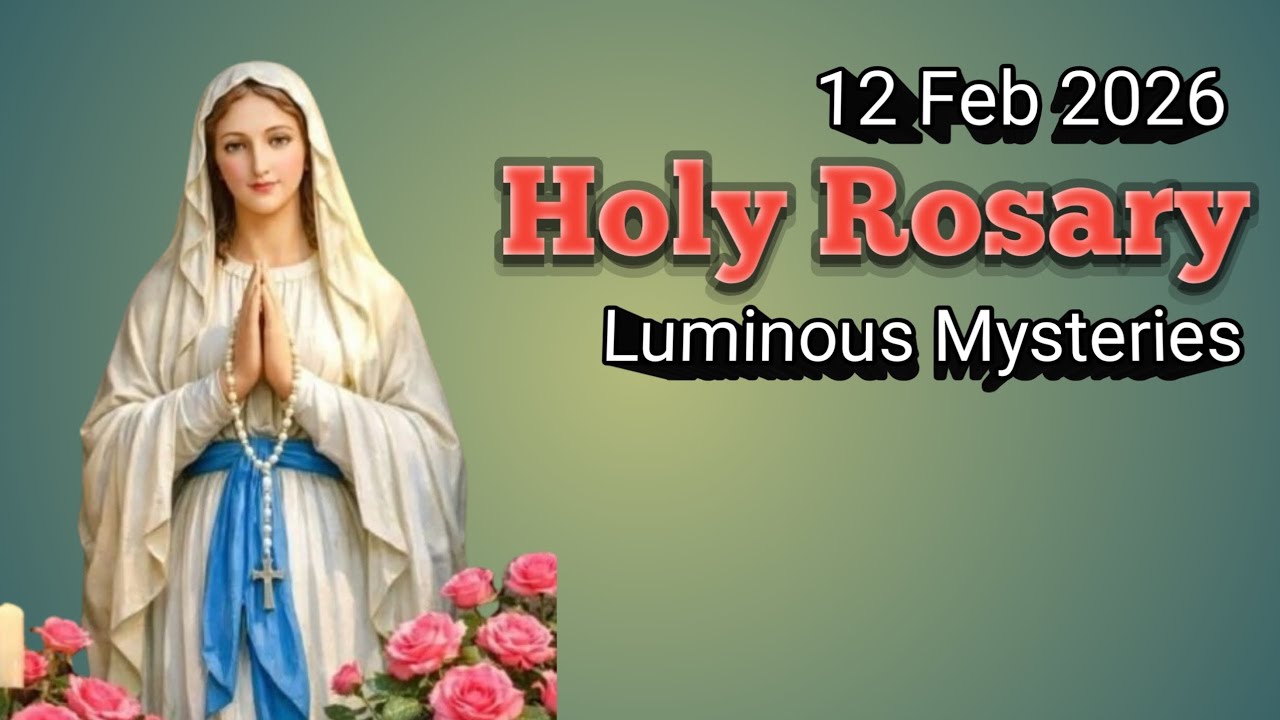 Holy Rosary  - 12 Feb 2026 Luminous Mysteries 