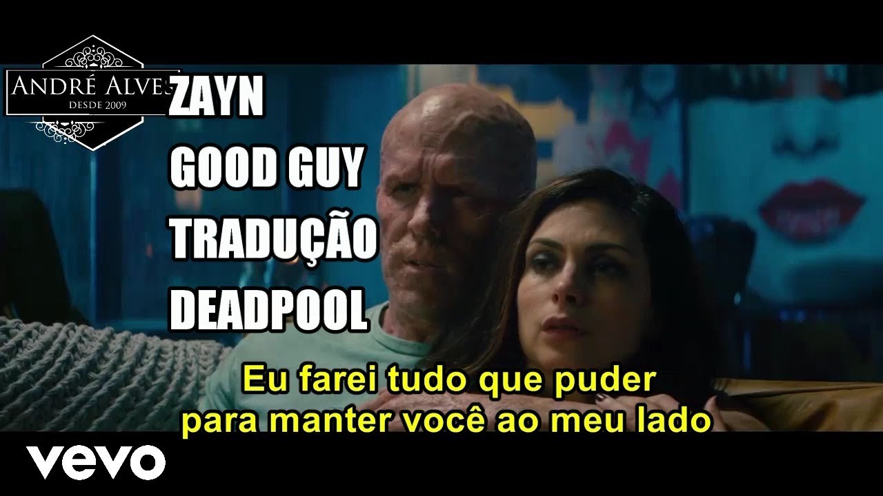 Zayn - Good Guy (Tradução/Legendado) (Deadpool)
