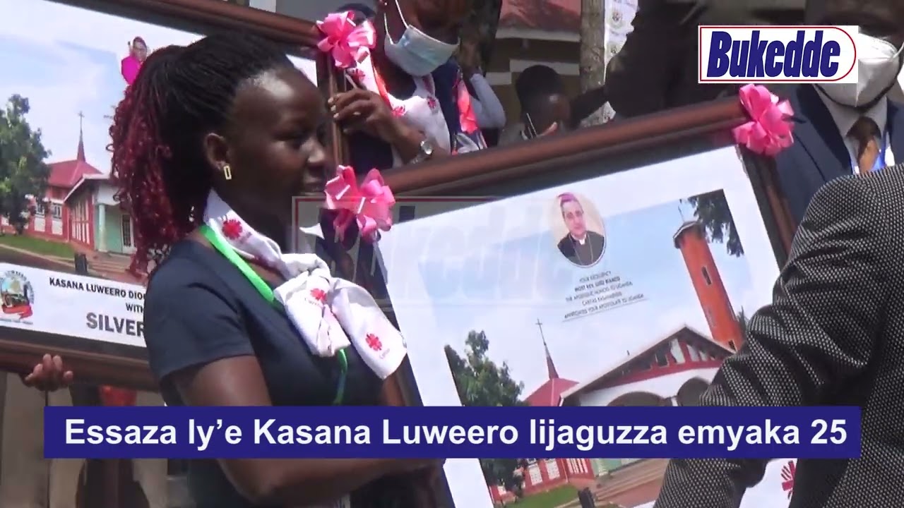 Essaza ly’e Kasana Luweero lijaguzza emyaka 25