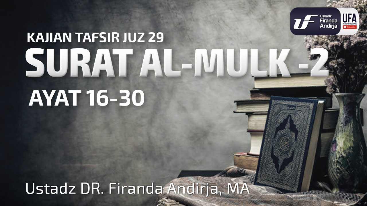 Tafsir Juz 29 : Surat Al-Mulk #2 - Ayat 16-30 - Ustadz Dr. Firanda Andirja M.A