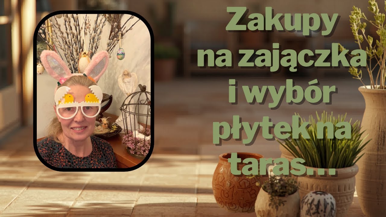 #41 Zakupy na zajączka i wyb&oacute;r płytek na taras! 🌿🐰 @hanka_dziewczyna_z_pałuk