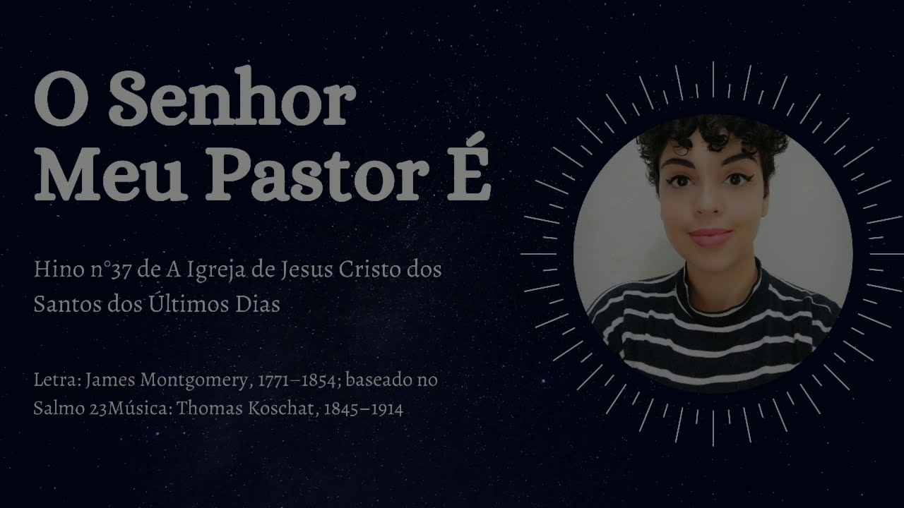 O Senhor Meu Pastor É - Hino n°37 de A Igreja de Jesus Cristo dos Santos dos Últimos Dias