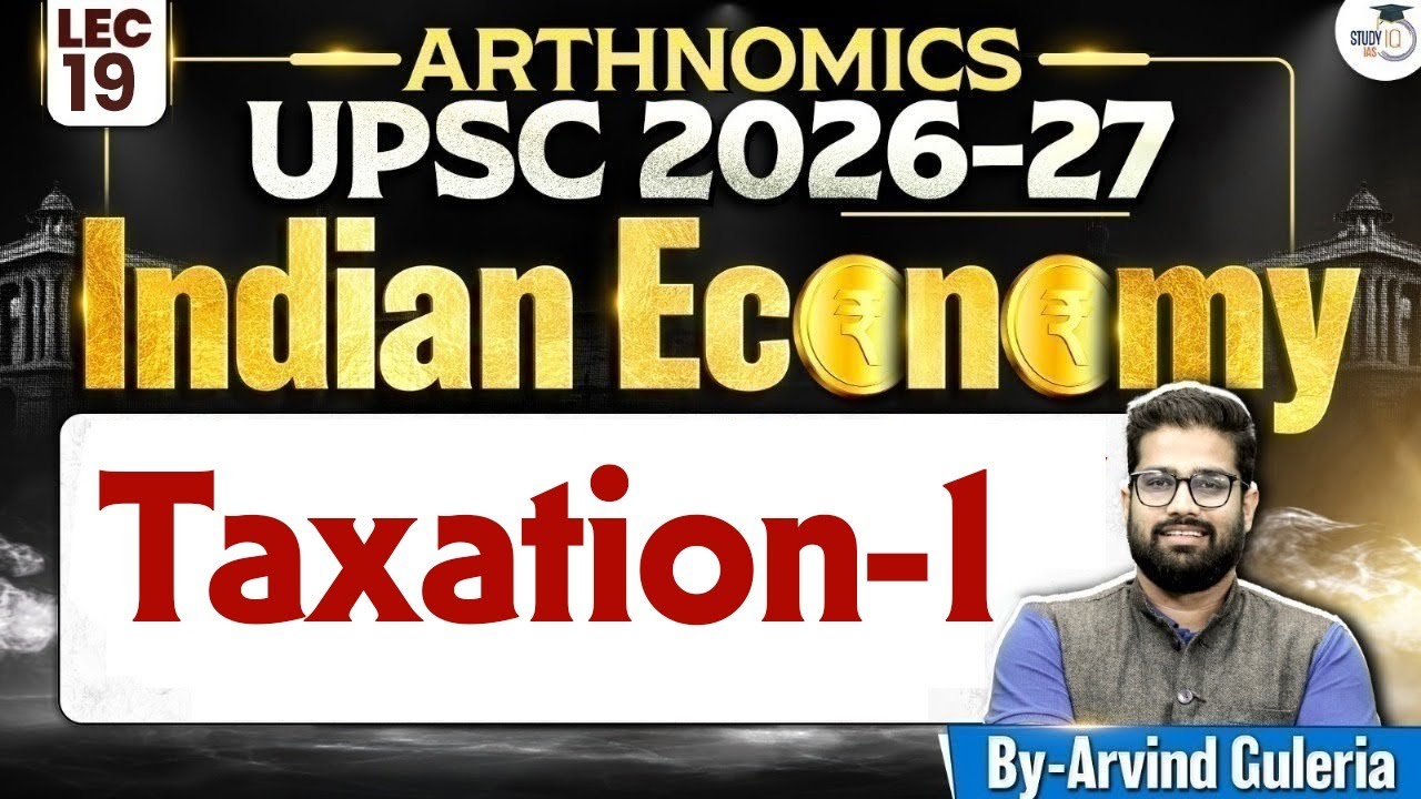 Indian Economy for UPSC | Taxation -1 | Lec 19 | StudyIQ IAS