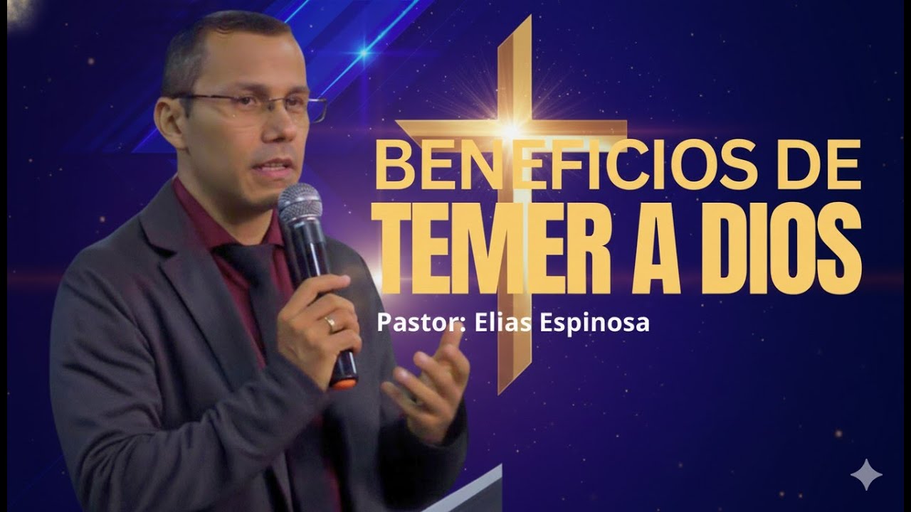 🔴  ¿POR QUÉ TEMER A DIOS CAMBIA TU VIDA? - Pastor Elias Espinosa