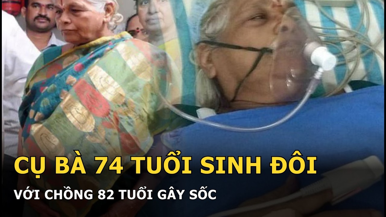 Cụ bà 74 tuổi sinh đôi với chồng 82 tuổi gây sốc
