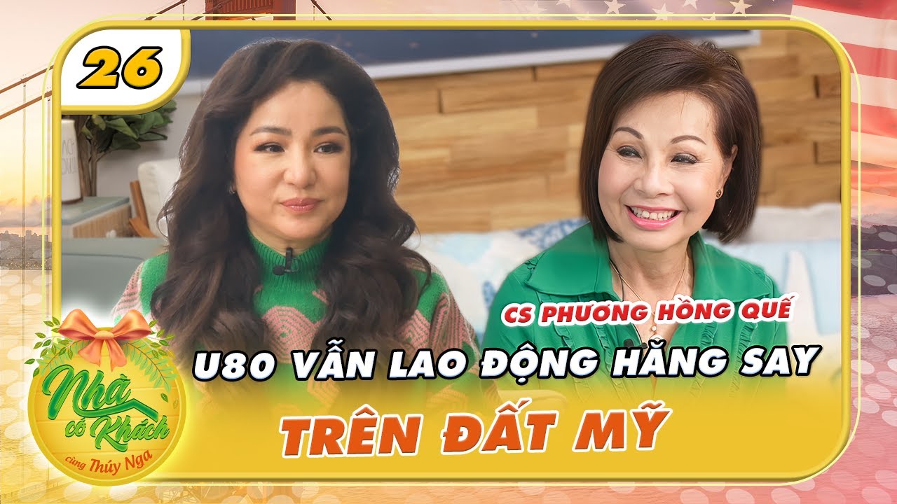 Nhà Có Khách US #26| Cs Phương Hồng Quế MIỆT MÀI làm 