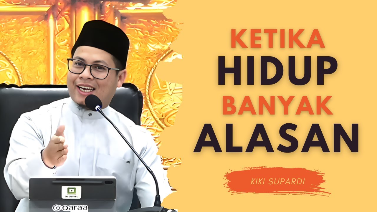 KETIKA HIDUP BANYAK ALASAN | KIKI SUPARDI