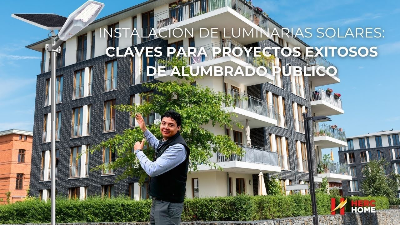 Instalación de luminarias solares: claves para proyectos exitosos de alumbrado público | HercHome