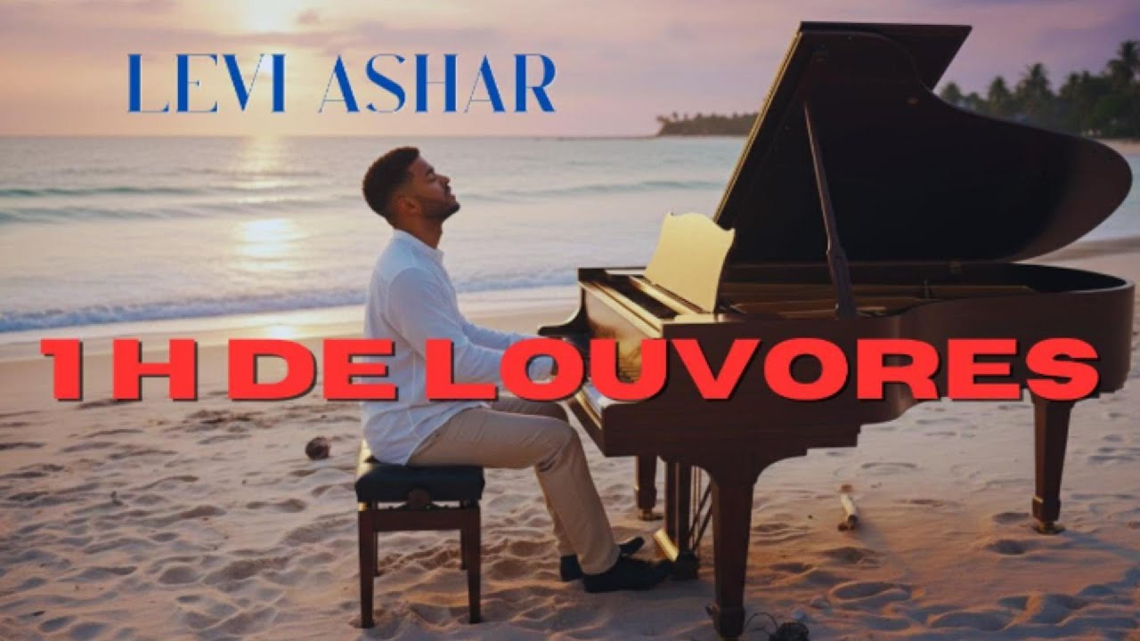 1 Hora de Louvores – LEVI ASHAR | Música Gospel