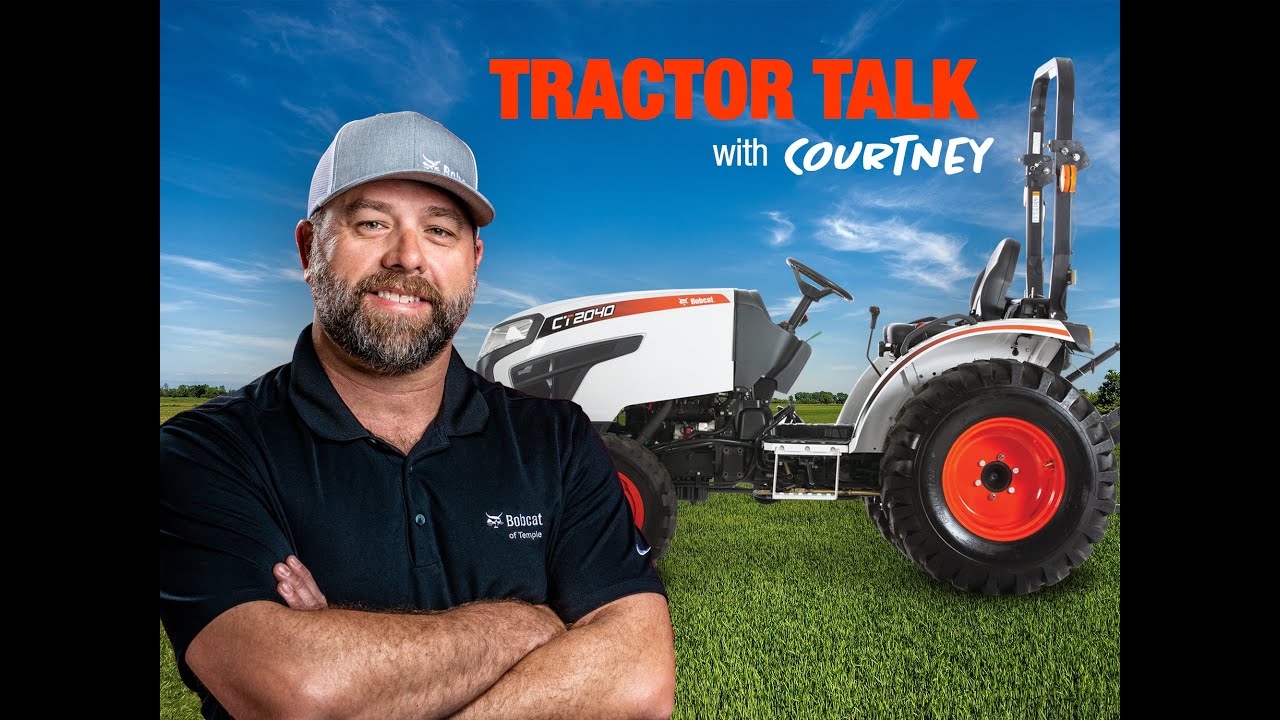 Tractor Talk with Courtney Bobcat CT2040 Compact Tractor